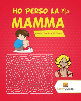 Kniha Ho Perso La Mia Mamma! ACTIVITY CRUSADES