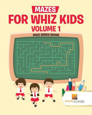 Book Mazes for Whiz Kids Volume 1 ACTIVITY CRUSADES