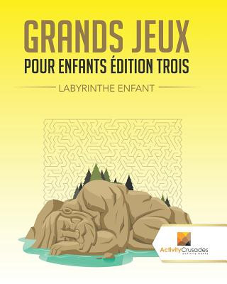 Kniha Grands Jeux Pour Enfants Edition Trois Activity Crusades