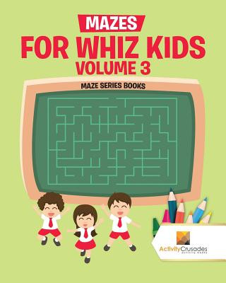 Kniha Mazes for Whiz Kids Volume 3 ACTIVITY CRUSADES