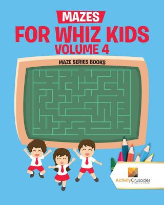 Kniha Mazes for Whiz Kids Volume 4 ACTIVITY CRUSADES