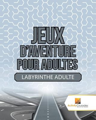 Kniha Jeux D'Aventure Pour Adultes Activity Crusades