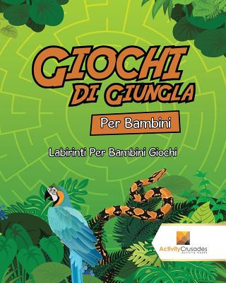 Knjiga Giochi Di Giungla Per Bambini ACTIVITY CRUSADES