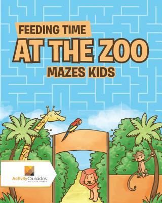 Könyv Feeding Time at the Zoo ACTIVITY CRUSADES