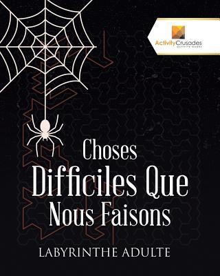 Buch Choses Difficiles Que Nous Faisons ACTIVITY CRUSADES