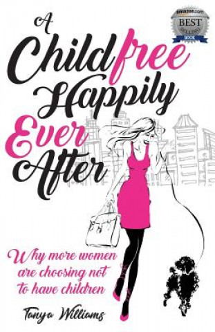 Carte Childfree Happily Ever After TANYA WILLIAMS