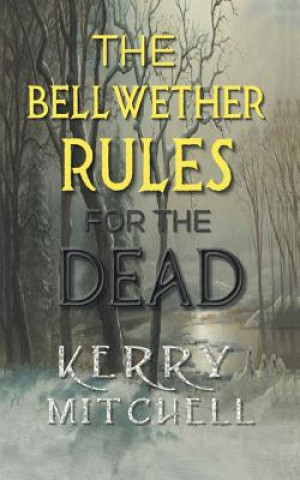 Boek Bellwether Rules For The Dead Kerry Mitchell