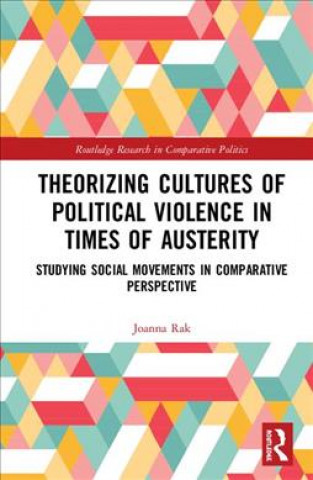 Książka Theorizing Cultures of Political Violence in Times of Austerity Rak