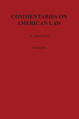 Buch Commentaries on American Law, Volume IV James Kent