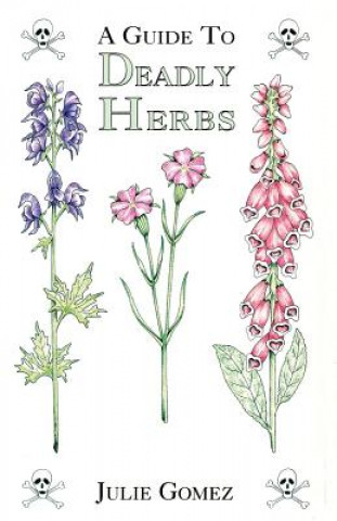Carte Guide to Deadly Herbs Julie Gomez