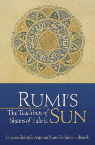 Könyv Rumi's Sun SHAMS OF TABRIZ