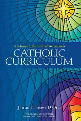 Kniha Catholic Curriculum Therese D'Orsa