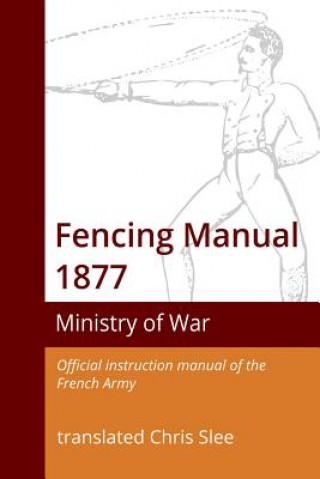 Kniha Fencing Manual 1877 Chris Slee