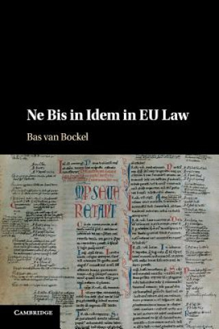 Книга Ne Bis in Idem in EU Law Bas van Bockel