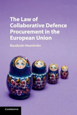 Книга Law of Collaborative Defence Procurement in the European Union Baudouin Heuninckx