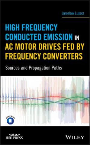 Kniha High Frequency Conducted Emission in AC Motor Drives Fed By Frequency Converters - Sources and Propagation Paths Jaroslaw Luszcz