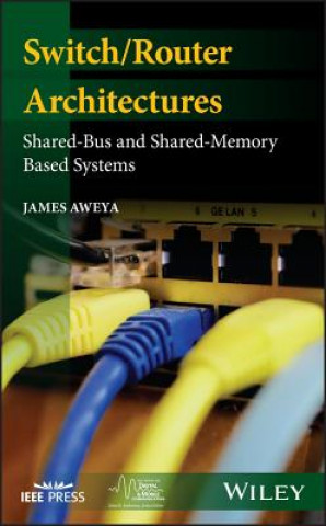Knjiga Switch/Router Architectures - Shared-Bus and Shared-Memory Based Systems Dr. James Aweya