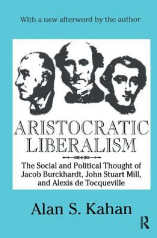 Könyv Aristocratic Liberalism Alan Kahan