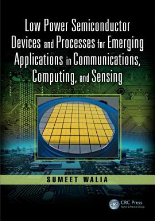 Knjiga Low Power Semiconductor Devices and Processes for Emerging Applications in Communications, Computing, and Sensing Sumeet Walia
