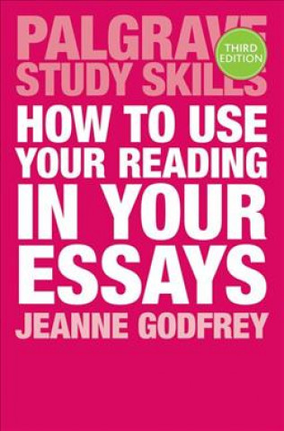 Kniha How to Use Your Reading in Your Essays Jeanne Godfrey