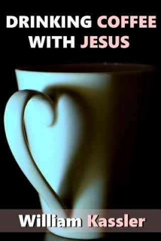 Livre Drinking Coffee with Jesus WILLIAM KASSLER