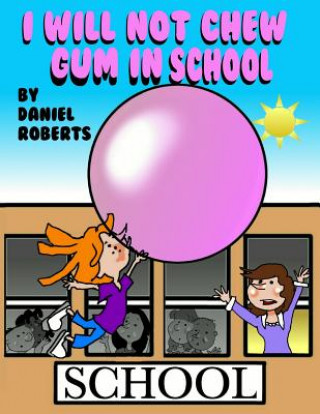 Kniha I Will Not Chew Gum in School Daniel Roberts