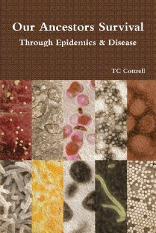 Kniha Our Ancestors Survival Through Epidemics and Disease TC COTTRELL