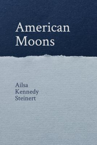 Βιβλίο American Moons AILSA KENN STEINERT