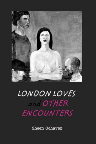Kniha London Loves and Other Encounters SHEEN OCHAVEZ
