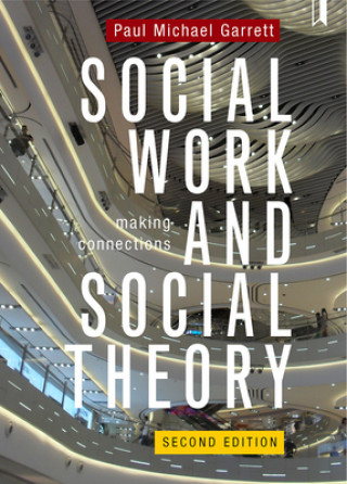 Kniha Social Work and Social Theory Paul Michael Garrett