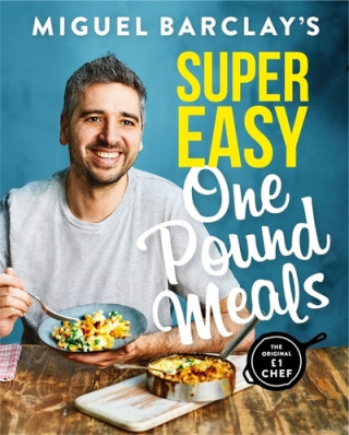 Könyv Miguel Barclay's Super Easy One Pound Meals Miguel Barclay