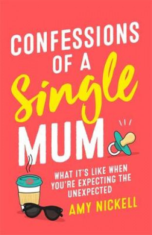 Kniha Confessions of a Single Mum AMY NICKELL