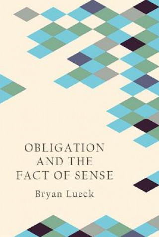 Книга Obligation and the Fact of Sense LUECK BRYAN