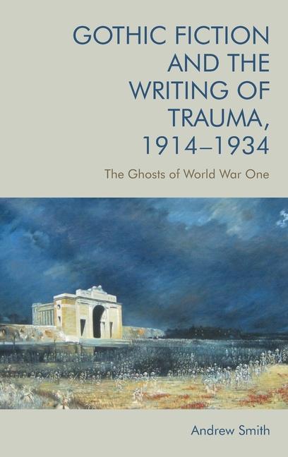 Książka Gothic Fiction and the Writing of Trauma, 1914-1934 SMITH  ANDREW