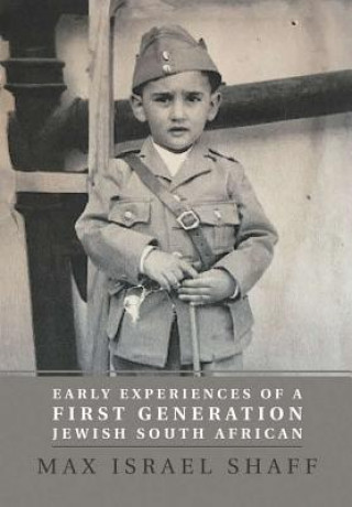 Kniha Early Experiences of a First Generation Jewish South African Max Israel Shaff