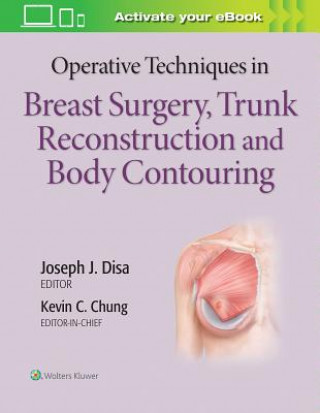 Könyv Operative Techniques in Breast Surgery, Trunk Reconstruction and Body Contouring Kevin Chung