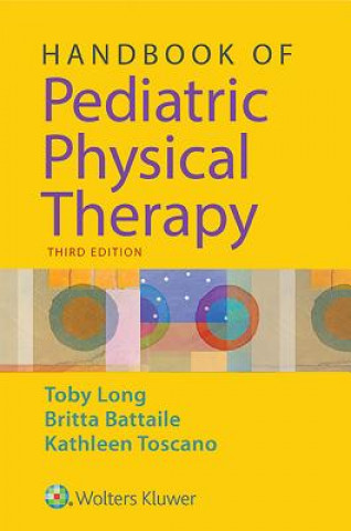 Carte Handbook of Pediatric Physical Therapy Toby Long