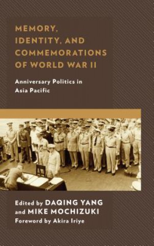 Książka Memory, Identity, and Commemorations of World War II Mike Mochizuki