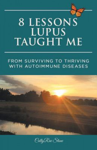 Knjiga 8 Lessons Lupus Taught Me Callyrae Stone