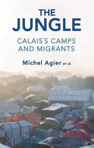 Книга Jungle - Calais's Camps and Migrants Michel Agier