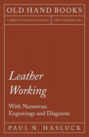 Carte Leather Working - With Numerous Engravings and Diagrams Paul N Hasluck