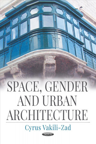 Книга Space, Gender and Urban Architecture Cyrus Vakili-Zad