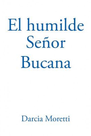 Knjiga Humilde Senor Bucana DARCIA MORETTI