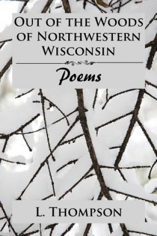 Knjiga Out of the Woods of Northwestern Wisconsin L. THOMPSON