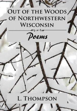 Buch Out of the Woods of Northwestern Wisconsin L. THOMPSON