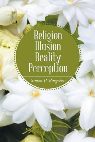 Carte Religion, Illusion, Reality, Perception Simon P Bargetzi