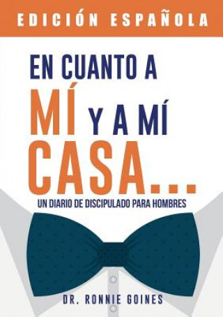 Carte En cuanto a mi y mi casa... Un diario de discipulado para hombres Dr Ronnie W Goines