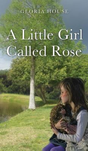 Book Little Girl Called Rose Author Gloria House