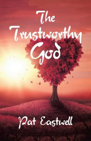 Könyv Trustworthy God Pat Eastwell