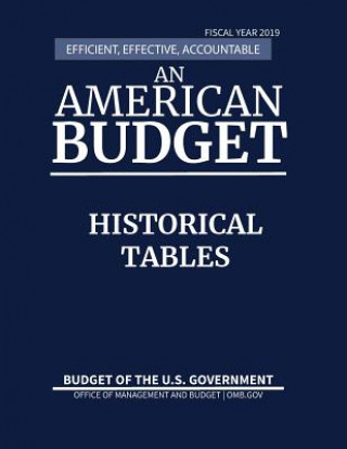 Könyv Historical Tables, Budget of the United States, Fiscal Year 2019 OFFICE OF MANAGEMENT